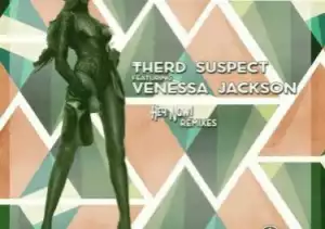 Therd Suspect X Venessa Jackson - Hey Now (George Lesley Remix)